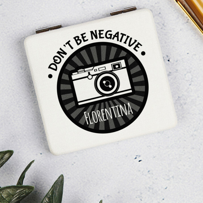 Don`t be negative - Oglindă de buzunar
