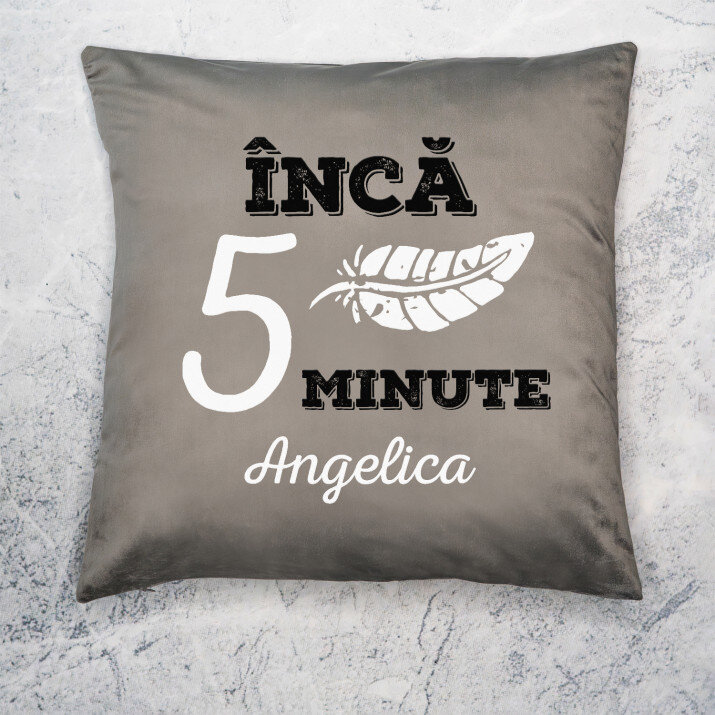 Încă 5 minute - Pernă