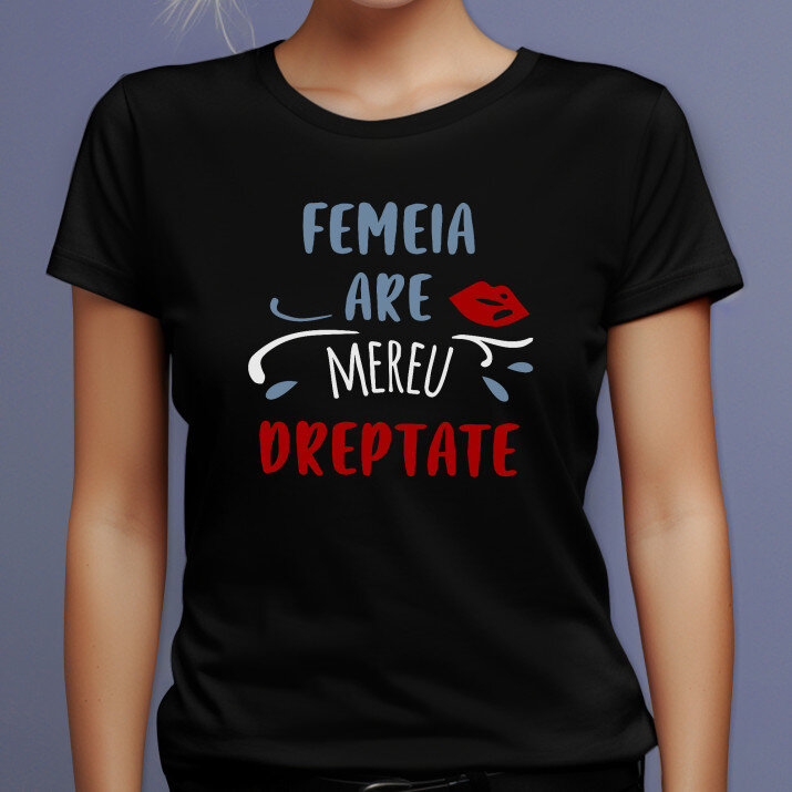 Femeia are mereu dreptate - Tricou negru pentru femei