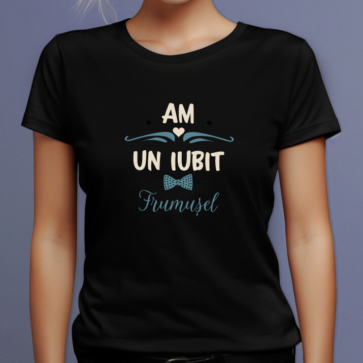 Am un iubit frumușel - Tricou negru pentru femei
