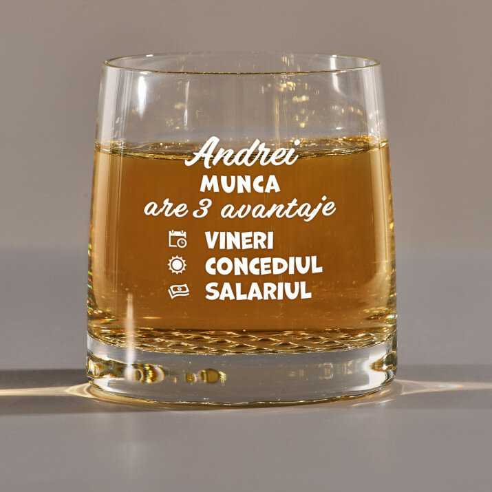 Munca are 3 avantaje - Pahar pentru whisky