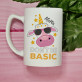 Don`t be basic - Cană