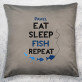 Eat, sleep, fish - Pernă