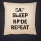 Eat, sleep, ride - Pernă