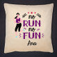 No run no fun - Pernă
