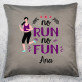 No run no fun - Pernă