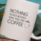 Nothing Stands Between Me And My Coffee - Cană