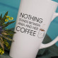 Nothing Stands Between Me And My Coffee - Cană