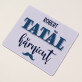 Tatăl hărnicuț - Mousepad