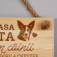 În casa asta iubim câinii - Placă de lemn