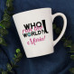 Who run the world - Cană
