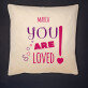 You are loved - Pernă