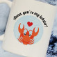 You`re my lobster! - Cană